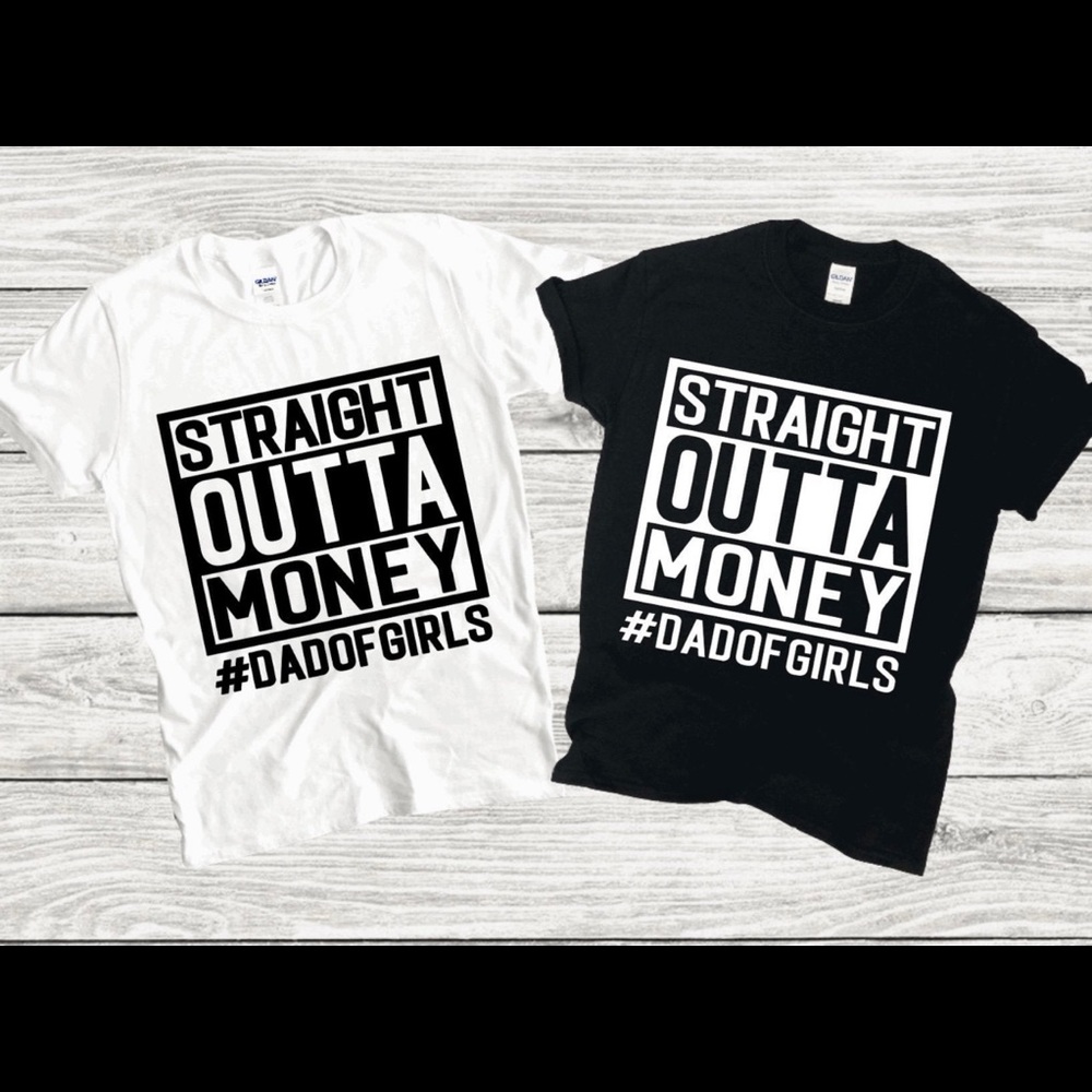 Straight Outta Money #DADOFGIRLS T-Shirt